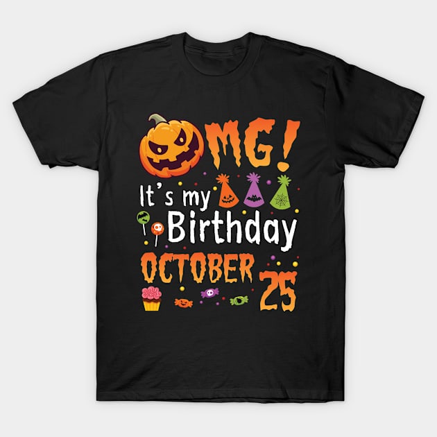 OMG It's My Birthday On October 25 Happy To Me You Papa Nana Dad Mom Son Daughter T-Shirt by DainaMotteut